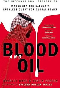 Blood and Oil: Mohammed bin Salman's Ruthless Quest for Global Power: 'The Explosive New Book'