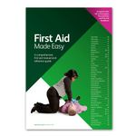 First Aid Made Easy: A Comprehensive First Aid Manual and Reference Guide