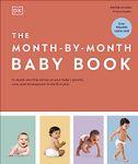 The Month-by-Month Baby Book: In-depth, Monthly Advice on Your Baby’s Growth, Care, and Development in the First Year