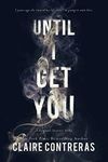 Until I Get You: A Hockey Romance Novel (Fairview Hockey Book 1)