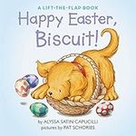 Happy Easter, Biscuit!: A Lift-the-Flap Book: An Easter And Springtime Book For Kids