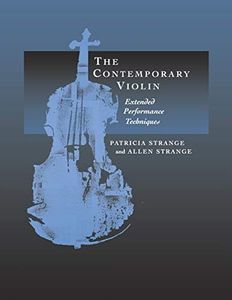 The Contemporary Violin: ExtENDed Performance Techniques (The New Instrumentation)