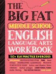 The Big Fat Middle School English Language Arts Workbook: 100+ ELA Practice Exercises