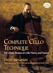 Complete Cello Technique: The Classic Treatise on Cello Theory and Practice (Dover Books on Music)