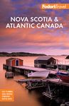 Fodor's Nova Scotia & Atlantic Canada: With New Brunswick, Prince Edward Island, and Newfoundland