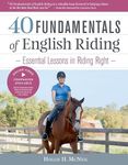 40 Fundamentals of English Riding: Essential Lessons in Riding Right