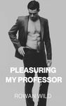 Pleasuring My Professor: S2G MM / MMM Seduction (Straight to Gay)