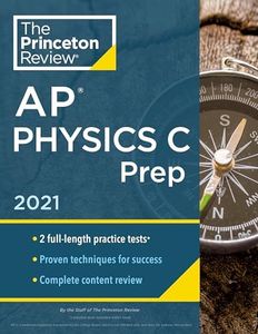 Princeton Review AP Physics C Prep, 2021: Practice Tests + Complete Content Review + Strategies & Techniques (2021) (College Test Preparation)