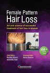 Female Pattern Hair Loss. Art and Science of Successful Treatment of Hair Loss in Women