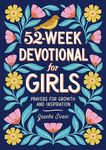 52-Week Devotional for Girls: Prayers for Growth and Inspiration