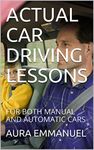 ACTUAL CAR DRIVING LESSONS: FOR BOTH MANUAL AND AUTOMATIC CARS