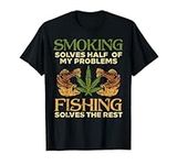 Smoking Solves Problems Fishing Weed Cannabis Stoner 420 Pot T-Shirt