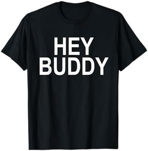 Hey Buddy Mens Tshirt T-Shirt