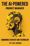 The AI-Powered Product Manager: Com