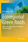 Ecoregional Green Roofs: Theory and Application in the Western USA and Canada (Cities and Nature)