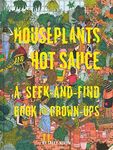 Houseplants and Hot Sauce: A Seek-a