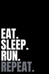 Eat Sleep Run Repeat: Runner's Diar