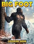 Big Foot Coloring Book: Amazing Coloring Pages With Incredible Illustrations Unleash Creativity Energy Gift Idea For Teens, Adults Fun And Relaxation