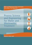 Process Science and Engineering for Water and Wastewater Treatment (Essential Reference Bundle)