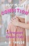 Her New Condition: A Pregnant Fetis