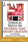 Surgical Skills on Internal Iliac Artery Ligation for Controlling Postpartum and Pelvic Hemorrhage