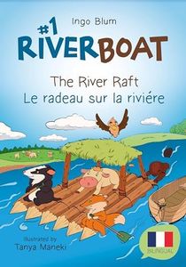 Riverboat: The River Raft - Le radeau sur la rivière: Children's Picture Book English-French (Riverboat Adventures French 1)