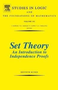 Set Theory An Introduction To Independence Proofs (Studies in Logic and the Foundations of Mathematics, Volume 102)