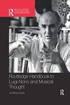 Routledge Handbook to Luigi Nono and Musical Thought (Routledge Music Handbooks)