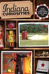 Indiana Curiosities 3/e: Quirky Characters, Roadside Oddities, and Other Offbeat Stuff