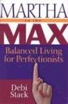 Martha To The Max: Balanced Living for Perfectionists