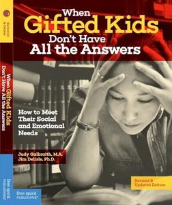 When Gifted Kids Don't Have All the Answers: How to Meet Their Social and Emotional Needs (Revised and Updated Edition)