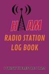 Ham Radio Station Log Book: For Amateur Radio Operators to Track All Communications