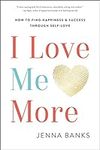 I Love Me More: How to Find Happine
