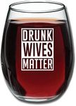 Drunk Wives Matter - Funny Wine Glass 15oz - Gift for Mom, Gift Idea for Her, Birthday Gift for Wife