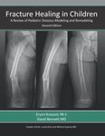 Fracture Healing in Children: A Review of Pediatric Osseous Modeling and Remodeling Second Edition