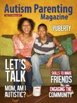 Autism Parenting Magazine Issue 15 - Puberty: Mum, Am I Autistic?, Skills to Make Friends, Engaging the Community