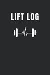 Lift Log: Workout Log & Weightlifting Journal for Men & Women | Lifting Tracker for all Workouts