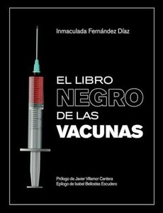 El libro negro de las vacunas: Vacunas ...que no son vacunas y otros hechos ocultos o desconocidos