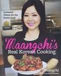 Maangchi's Real Korean Cooking: Authentic Dishes for the Home Cook