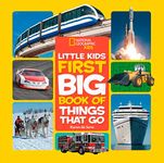 National Geographic Little Kids First Big Book of Things That Go (National Geographic Little Kids First Big Books)