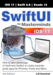 SwiftUI for Masterminds 4th Edition: How to take advantage of Swift and SwiftUI to create insanely great apps for iPhones, iPads, and Macs