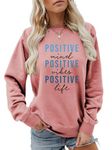 ESIKAH Positive Mind Vibes Life Sweatshirt Funny Inspirational Shirts Gifts Women Crewneck Motivational Quote Pullover Tops, Rose, X-Large