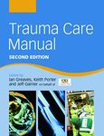 Trauma Care Manual Second Edition (A Hodder Arnold Publication)