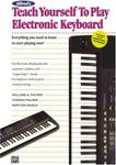 Teach Yourself to Play Electronic Keyboard: Everything You Need to Know to Start Playing Now! (Teach Yourself Series)