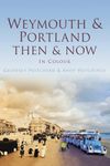 Weymouth & Portland Then & Now