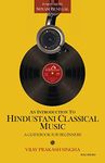 An Introduction to Hindustani Classical Music: A Guidebook for Beginners