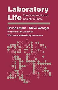 Laboratory Life: The Construction of Scientific Facts (Princeton Paperbacks)