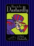 How to Be Dastardly By Dick Dastardly