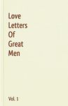 Love Letters Of Great Men - Vol. 1