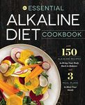 The Essential Alkaline Diet Cookbook: 150 Alkaline Recipes to Bring Your Body Back to Balance